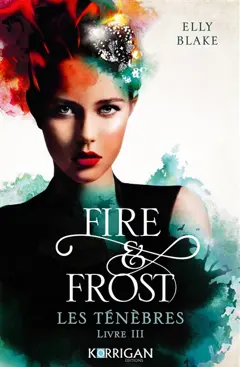 Fire & frost, tome 3 : Les ténèbres