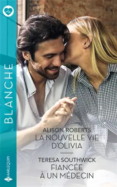 La nouvelle vie d'Olivia. Fiancée à un médecin, couverture