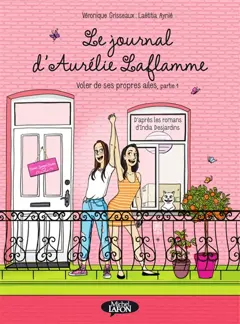 Le journal d'Aurélie Laflamme, tome 6 : Voler de ses propres ailes. Vol. 1