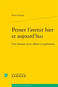 Penser l'avenir hier et aujourd'hui : une histoire entre effrois et espérances