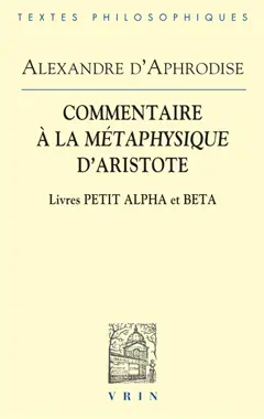 Commentaire à la Métaphysique d'Aristote. Livres Petit Alpha et Beta