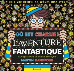 Où est Charlie ?. L'aventure fantastique : panique dans le monde magique