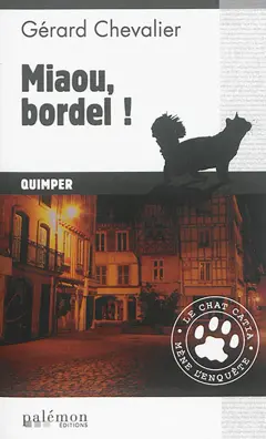 Le chat Catia mène l'enquête, tome 1 : Miaou, bordel ! : Quimper