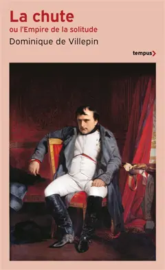 La chute ou L'Empire de la solitude : 1807-1814