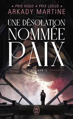Teixcalaan, tome 2 : Une désolation nommée paix