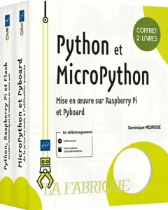 Python et MicroPython : mise en œuvre sur Raspberry Pi et Pyboard : coffret 2 livres