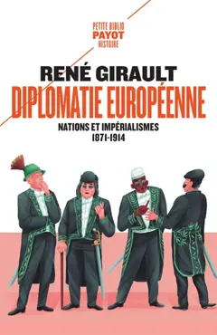 Histoire des relations internationales contemporaines, tome 1 : Diplomatie européenne : nations et impérialisme, 1871-1914
