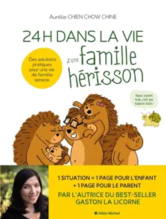 24 h dans la vie d'une famille hérisson : des solutions pratiques pour une vie de famille sereine : repas, coucher, école… c'est pas toujours facile !