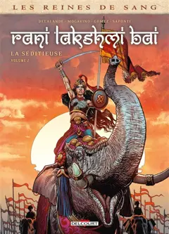 Les reines de sang. Rani Lakshmî Bâî, la séditieuse, tome 2