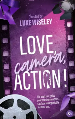 Love, camera, action ! : romance contemporaine