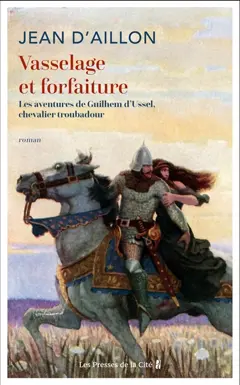 Vasselage et forfaiture : les aventures de Guilhem d'Ussel, chevalier troubadour, couverture