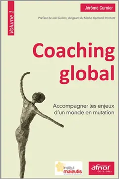 Coaching global, tome 1 : Accompagner les enjeux d'un monde en mutation
