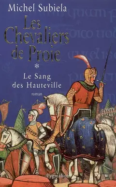 Le sang des Hauteville, tome 1 : Les chevaliers de proie
