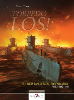 Torpedo los ! : les U-Boote dans la bataille de l'Atlantique, tome 2 : 1942-1945
