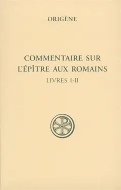 Commentaire sur l'Epître aux Romains, tome 1 : Livres I-II