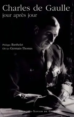 Charles de Gaulle jour après jour : chronologie détaillée de la vie et des actes de Charles de Gaulle, augmentée de nombreux textes de lui-même et d'autres auteurs, favorables comme défavorables