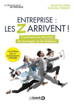 Entreprise : les Z arrivent ! : comment les recruter, les manager et les fidéliser