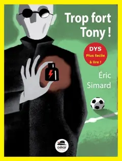 Trop fort Tony ! : dys, plus facile à lire !, couverture