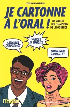 Je cartonne à l'oral ! : 101 trucs et exercices pour vous exprimer comme Steve Jobs, Barack Obama, Martin Luther King…