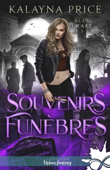 Souvenirs funèbres : Alex Craft, T3