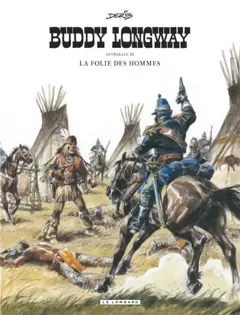 Buddy Longway : intégrale, tome 3 : La folie des hommes