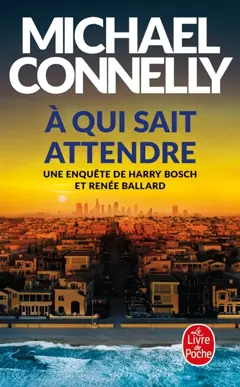 Une enquête de Harry Bosch et Renée Ballard. A qui sait attendre, couverture