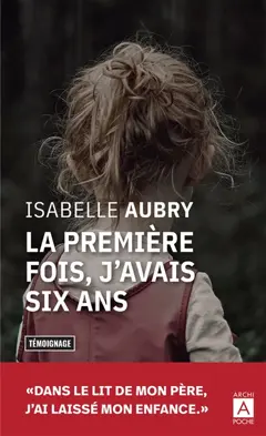 La première fois, j'avais six ans… : témoignage