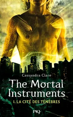 The mortal instruments, tome 1 : La cité des ténèbres