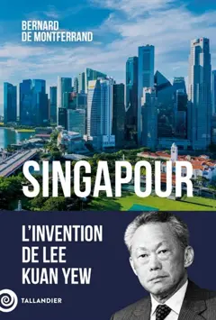 Singapour : l'invention de Lee Kuan Yew