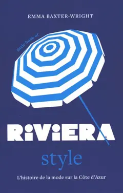 Little book of Riviera style : l'histoire de la mode sur la Côte d'Azur
