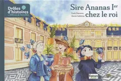 Drôles d'histoires au château de Versailles, tome 3 : Sire Ananas Ier chez le roi
