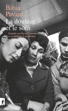 La douleur et le soin : enquête sur Harvey Karman et sa méthode d'avortement
