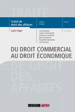 Traité de droit des affaires, tome 1 : Du droit commercial au droit économique : commerçants, justice commerciale, fonds de commerce, bail commercial, propriété industrielle, concurrence déloyale, transparence tarifaire, pratiques restrictives, ententes, abus de domination, procédure de la concurrence, concentrations