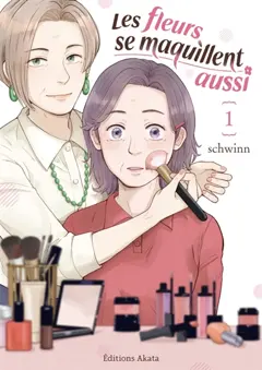 Les fleurs se maquillent aussi, tome 1