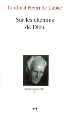 Œuvres complètes, tome 1 : Sur les chemins de Dieu : première section, L'homme devant Dieu