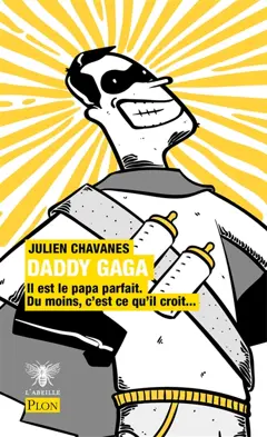 Daddy gaga : pour bien éduquer son rejeton, il existe d'excellentes méthodes : sinon il y a… daddy gaga