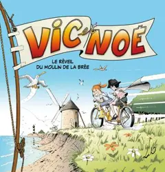 Vic et Noé, tome 11 : Le réveil du moulin de la Brée