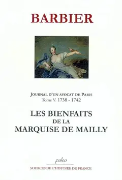 Journal d'un avocat de Paris, tome 5 : 1738-1742, les bienfaits de la marquise de Mailly