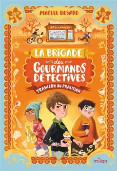 La brigade des gourmands détectives, tome 1 : Trahison au pralisson, couverture