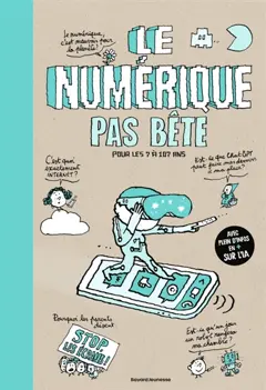 Le numérique pas bête : pour les 7 à 107 ans