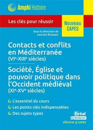 Contacts et conflits en Méditerranée (VIe-XIIIe siècle), société, Eglise et pouvoir politique dans l'Occident médiéval (XIe-XVe siècle) : les clés pour réussir : nouveau Capes