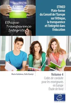 Etined : plate-forme du Conseil de l'Europe sur l'éthique, la transparence et l'intégrité dans l'éducation, tome 4 : Codes de conduite pour les enseignants en Europe : étude de fond