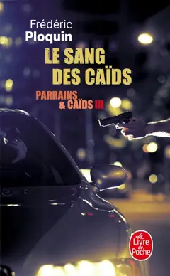 Parrains et caïds, tome 3 : Le sang des caïds : les règlements de comptes dans l'œil de la PJ