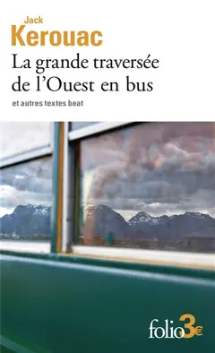 La grande traversée de l'Ouest en bus : et autres textes beat, couverture
