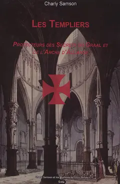 Charly Samson et les mystères de notre temps, tome 1 : Les Templiers : protecteurs des secrets du Graal et de l'arche d'alliance