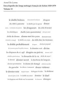 Encyclopédie des longs métrages français de fiction : 1929-1979, tome 13 : Du Diable au cœur à Dynamite Jack