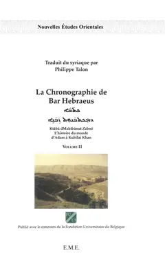 La chronographie de Bar Hebraeus : l'histoire du monde d'Adam à Kubilai Khan, tome 2 : Ktaba dMaktbanut Zabne. Vol. 2, couverture