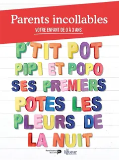 Parents incollables, tome 1 : Votre enfant de 0 à 3 ans
