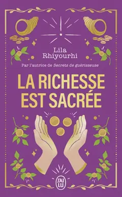 La richesse est sacrée : libérez votre rapport à l'argent et connectez-vous à l'abondance