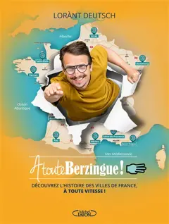 A toute berzingue !, tome 3 : Découvrez l'histoire des villes de France, à toute vitesse !